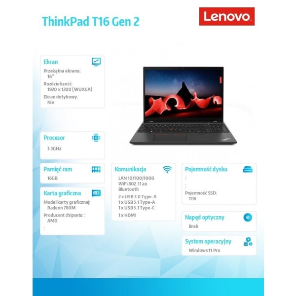 Notebook ThinkPad T16 G2 21K70011PB W11Pro 7840U/16GB/1TB/AMD/16.0 WUXGA/3YRS Premier Support-27611949